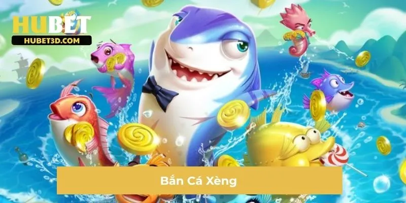 Bắn Cá Xèng